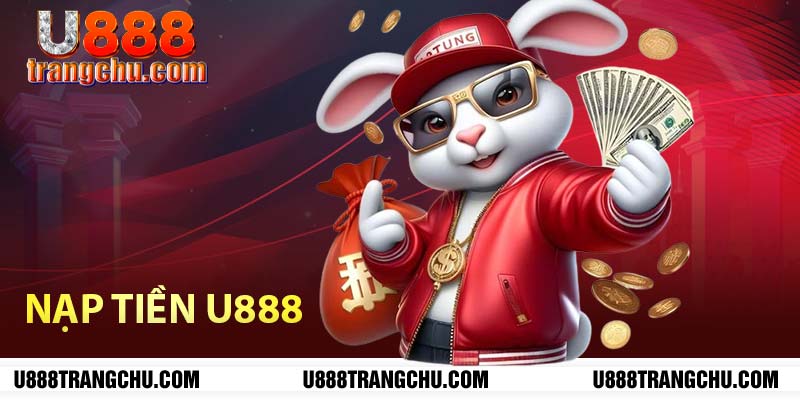 Hướng dẫn nạp tiền U888 chỉ vài phút