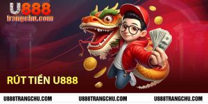 Hướng dẫn rút tiền U888 nhanh chóng